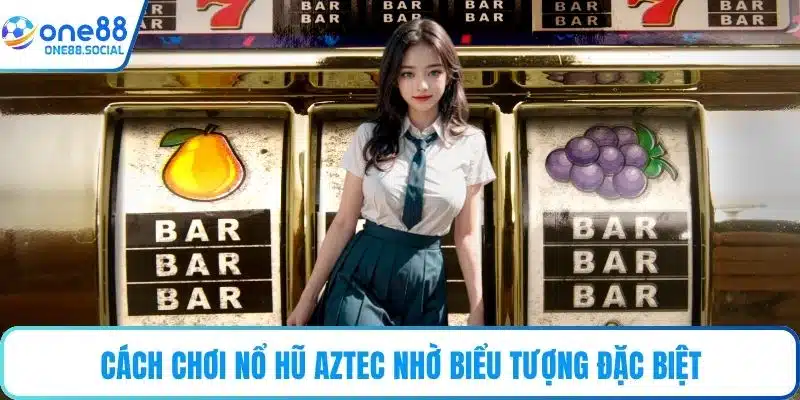 Cách chơi Nổ hũ Aztec nhờ biểu tượng đặc biệt