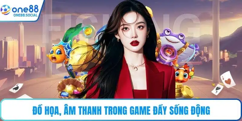 Đồ họa, âm thanh trong game đầy sống động