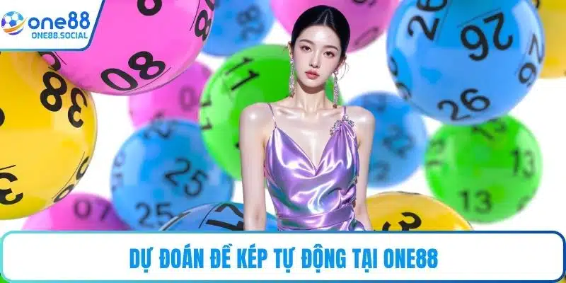 Dự đoán đề kép tự động tại ONE88