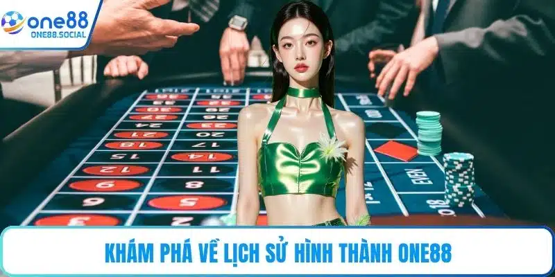 Khám phá về lịch sử hình thành ONE88