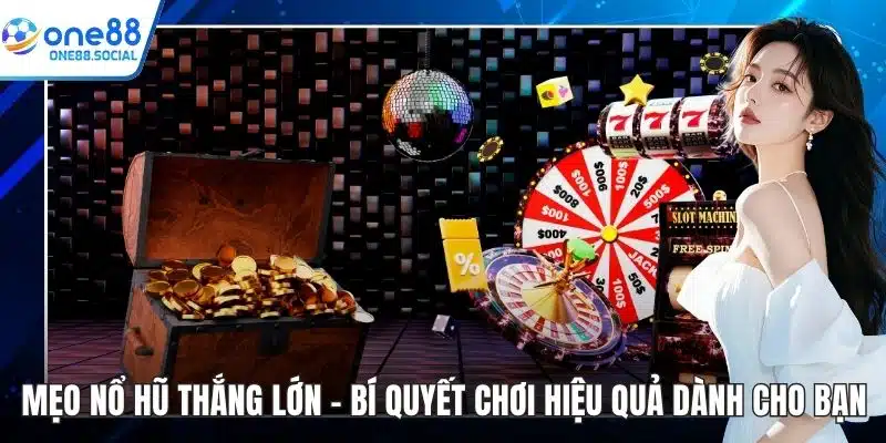 mẹo nổ hũ thắng lớn