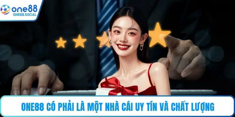 ONE88 có phải là một nhà cái uy tín và chất lượng