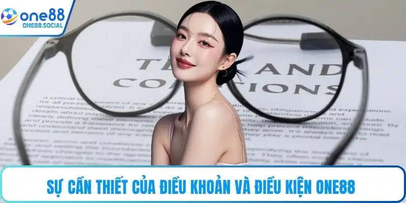Sự cần thiết của điều khoản và điều kiện ONE88