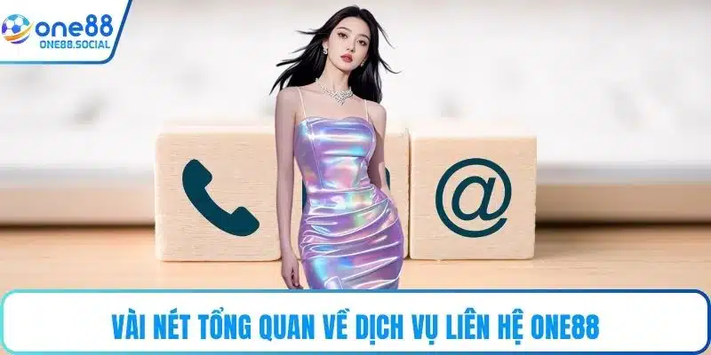 Vài nét tổng quan về dịch vụ liên hệ ONE88